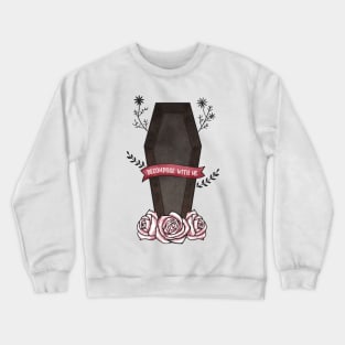 Decompose With Me Crewneck Sweatshirt